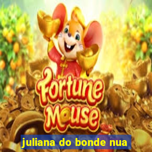 juliana do bonde nua